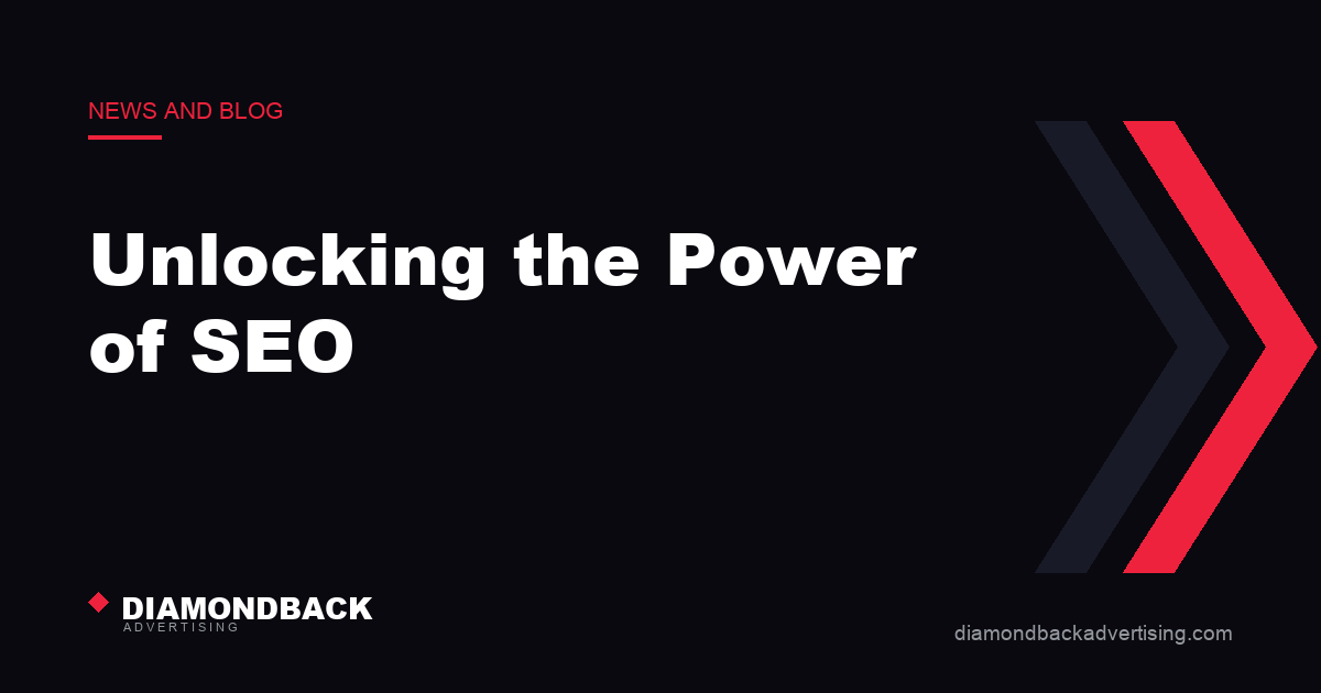 Unlocking the Power of SEO. DiamondBack Advertising.