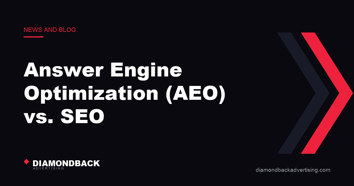 Answer Engine Optimization (AEO) vs. SEO. DiamondBack Advertising.