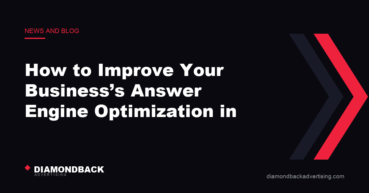 How to Improve Your Business’s Answer Engine Optimization in. DiamondBack Advertising.